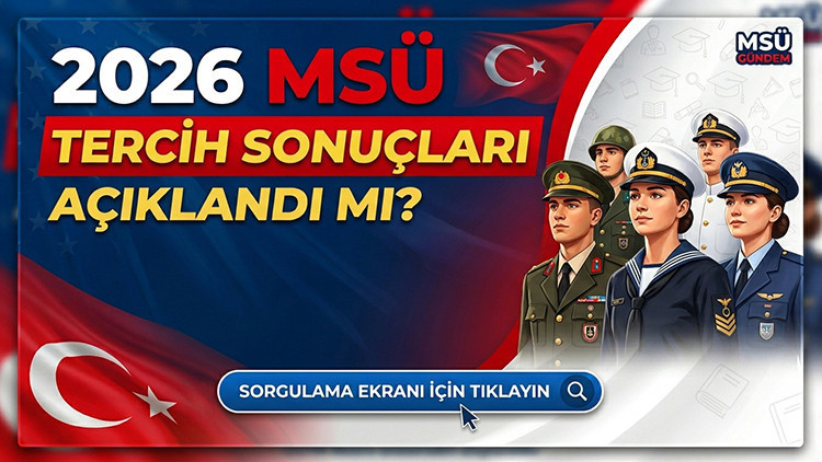 MSÜ Tercih Sonuçları Açıklandı Mı, Ne Zaman Açıklanacak 2026? Gözler MSB PERTEM Son Dakika Duyurusunda!