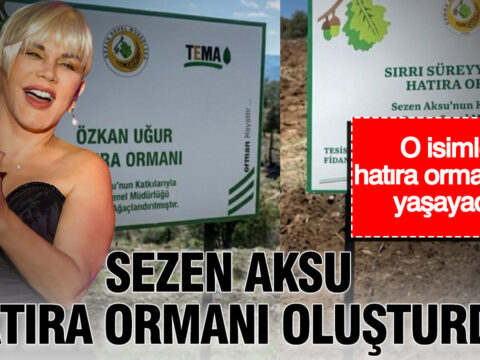 Sezen aksu hatira ormani olusturdu o isimler hatira ormaninda yasayacak BFE3pf2R